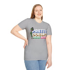 Pretty Doesn't Mean Alive T-Shirt
