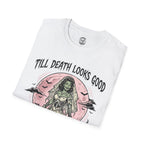 Till Death Looks Good T-Shirt