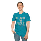 Will Work for Flesh T-shirt