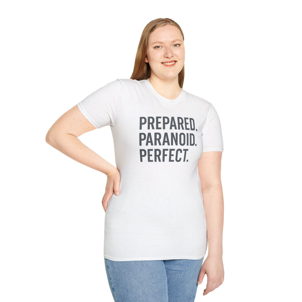 Prepared. Paranoid. Perfect. T-Shirt