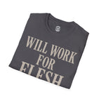 Will Work for Flesh T-shirt