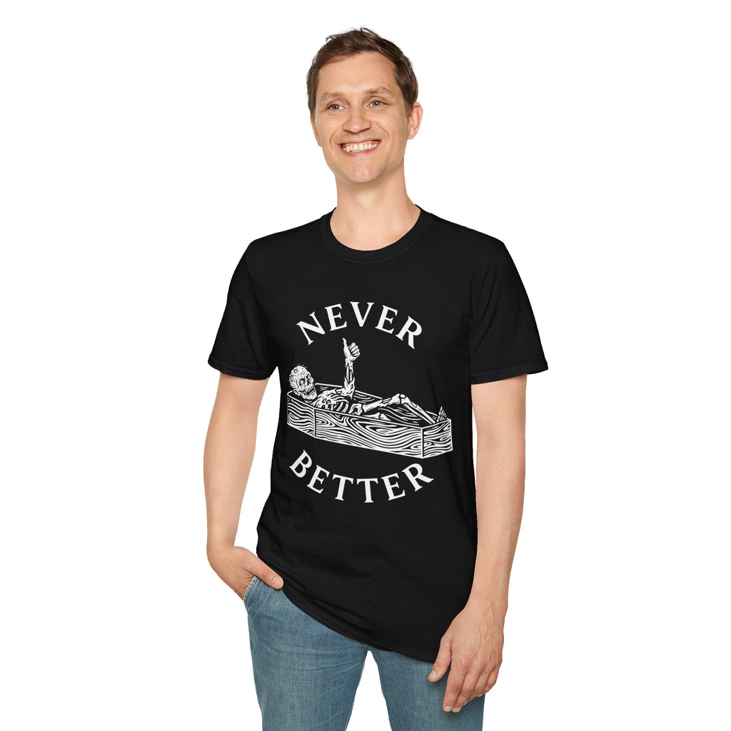 Never Better T-Shirt