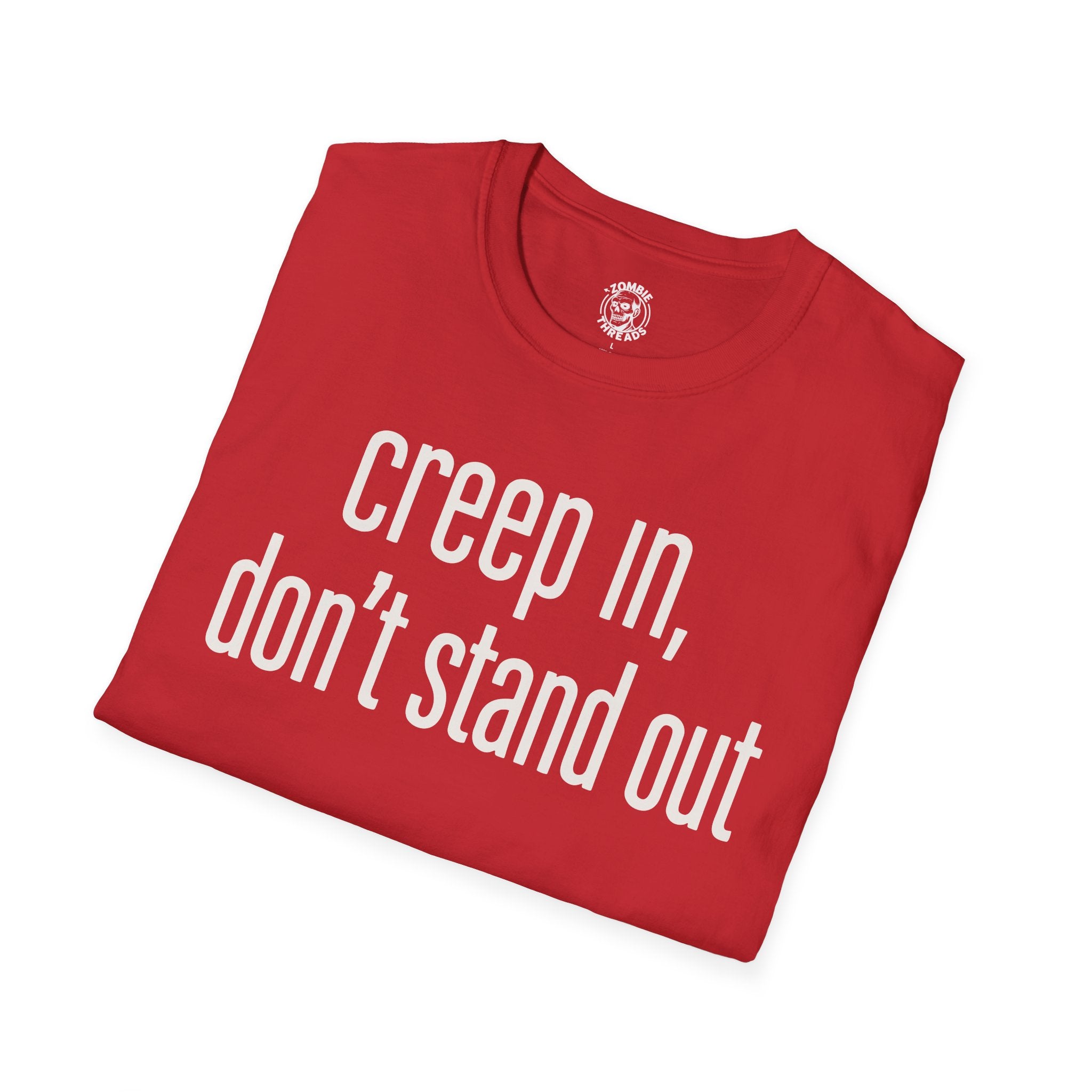 Creep In, Don't Stand Out T-Shirt