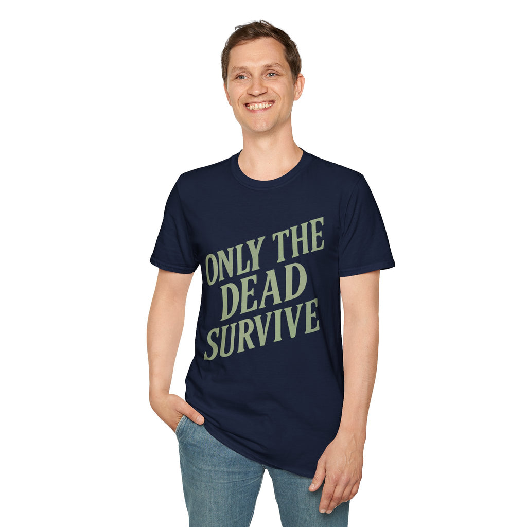 Only the Dead Survive T-Shirt