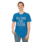 Will Work for Flesh T-shirt
