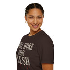 Will Work for Flesh T-shirt