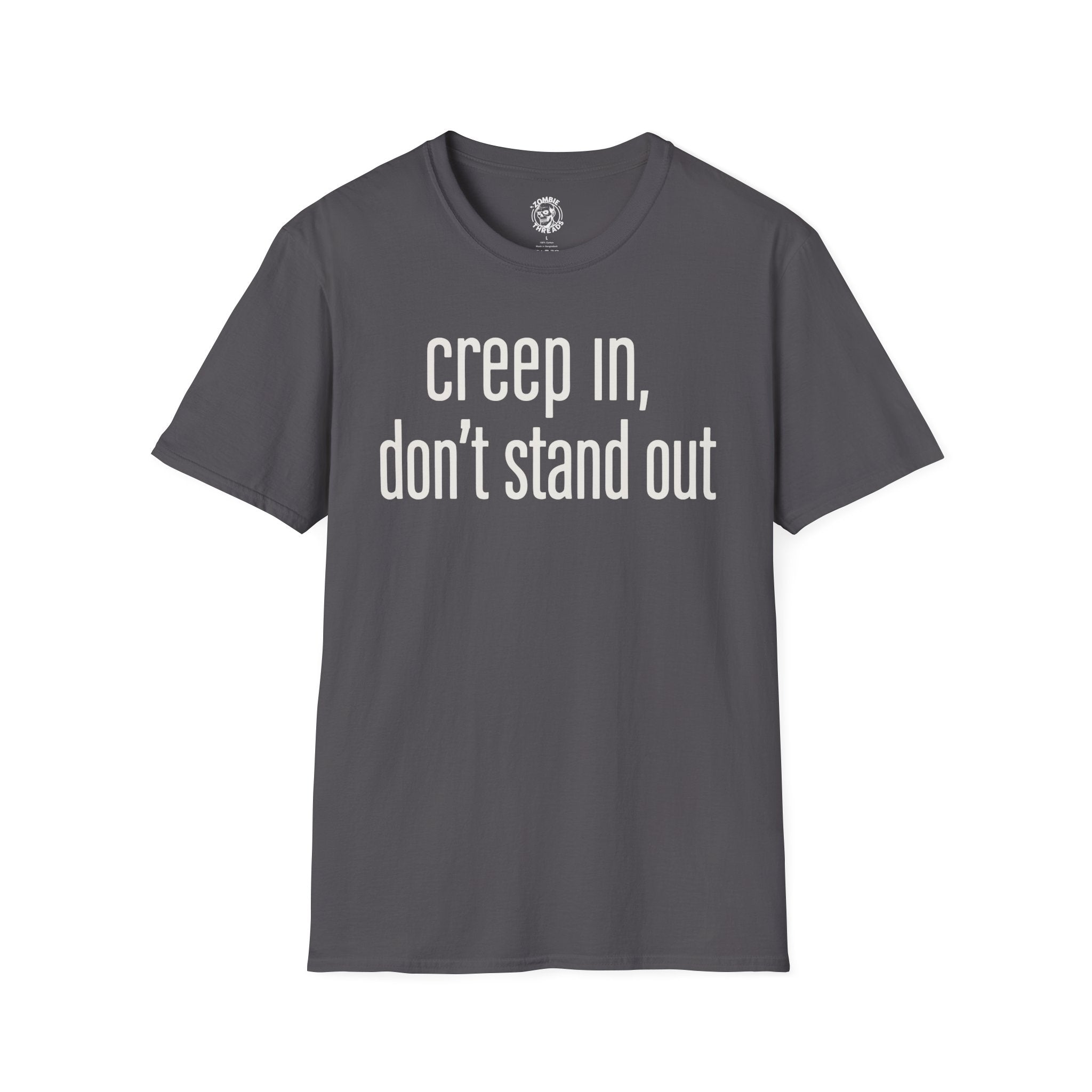 Creep In, Don't Stand Out T-Shirt