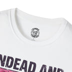 Undead and Relentless T-Shirt