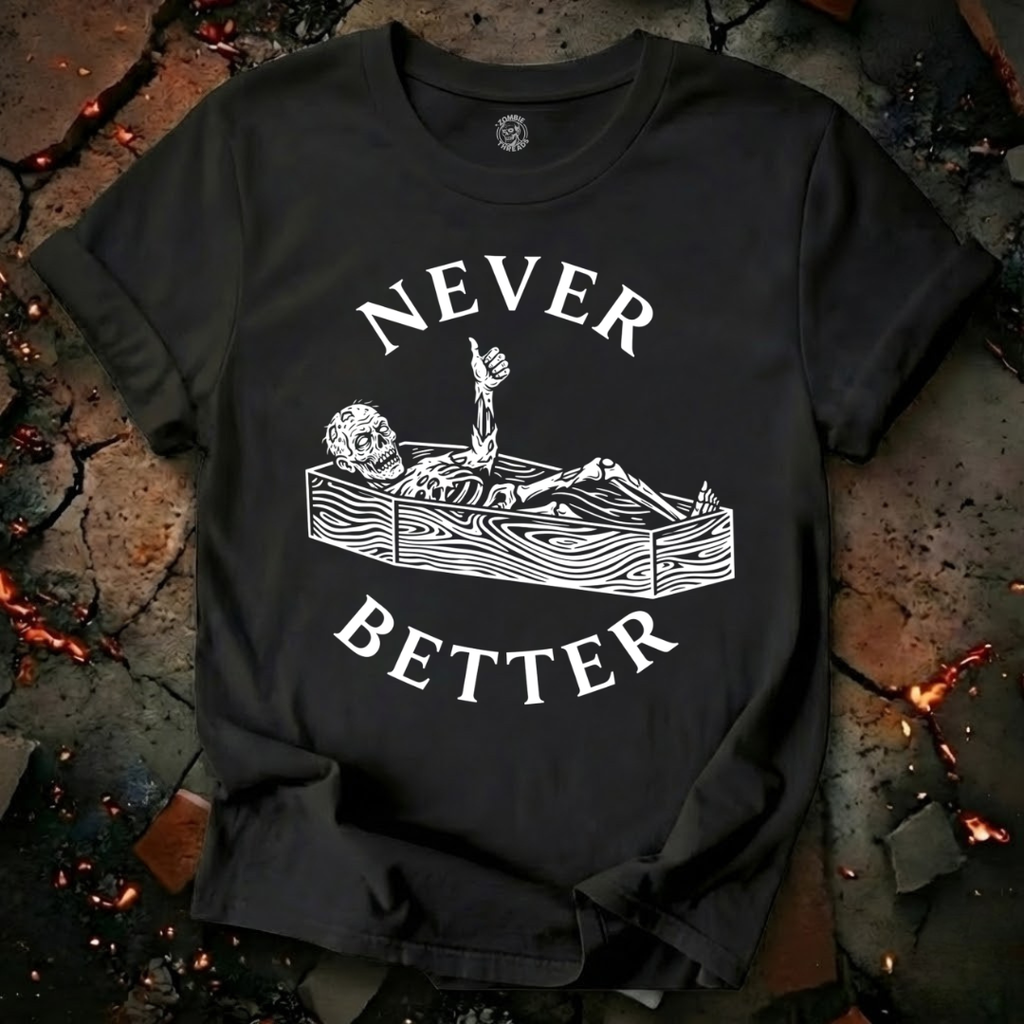 Never Better T-Shirt