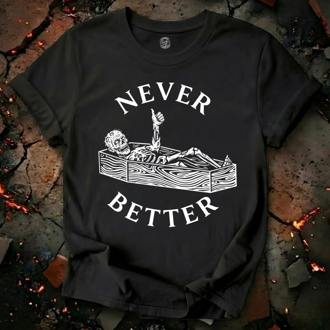 Never Better T-Shirt