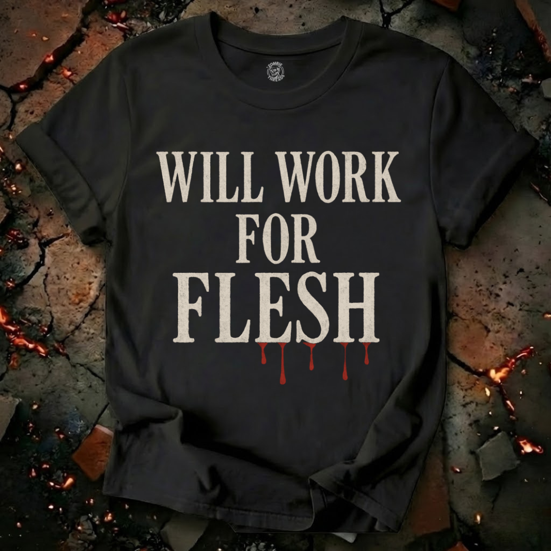Will Work for Flesh T-Shirt