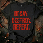 Decay, Destroy, Repeat T-Shirt