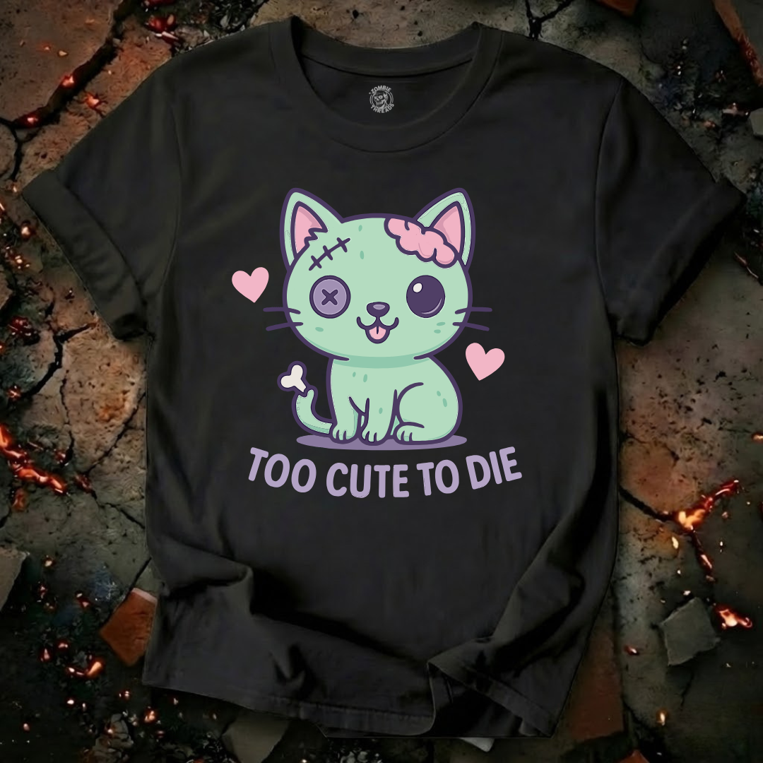 Too Cute To Die T-Shirt