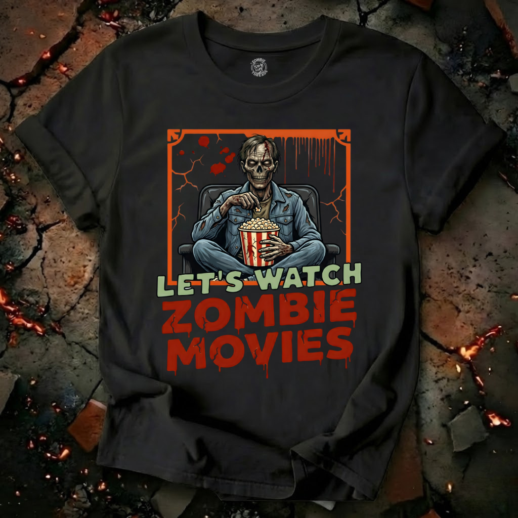 Lets Watch Zombie Movies T-Shirt