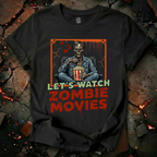 Lets Watch Zombie Movies T-Shirt
