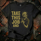 Take This Job And... T-Shirt