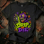 Drip Or Die T-Shirt