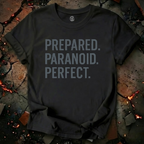 Prepared. Paranoid. Perfect. T-Shirt