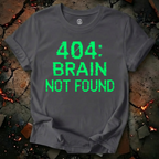 404: Brain Not Found T-Shirt