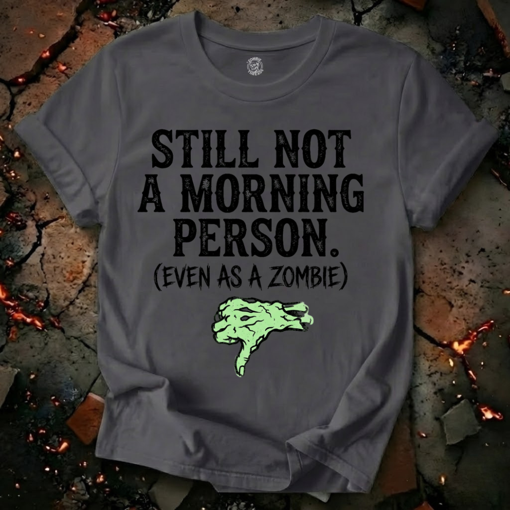 Still Not A Morning Person T-Shirt