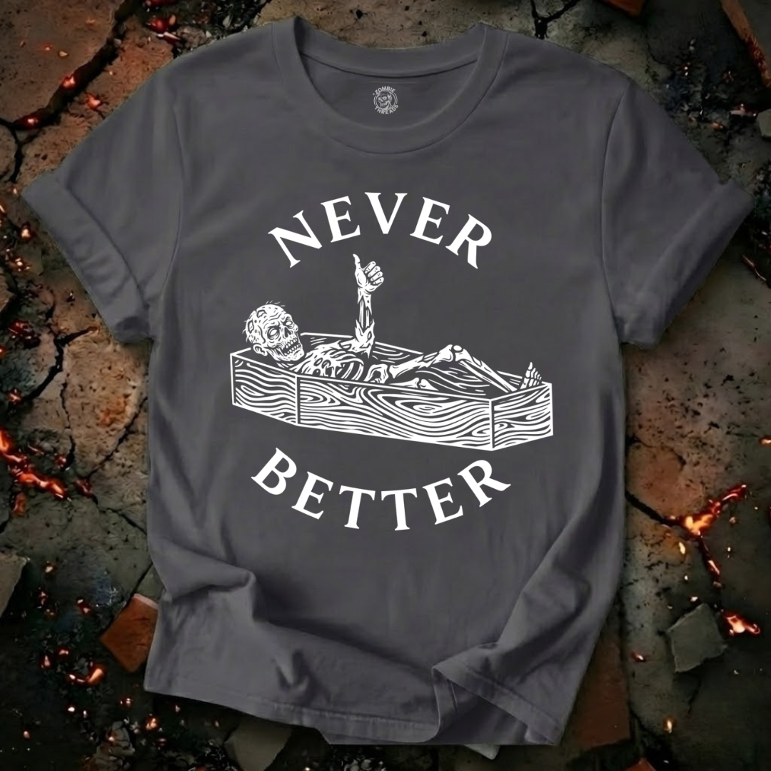 Never Better T-Shirt
