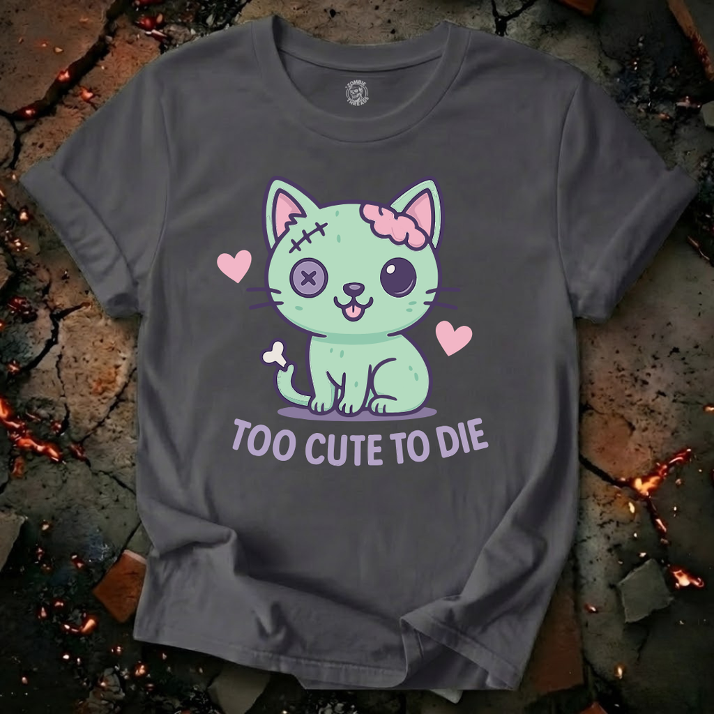Too Cute To Die T-Shirt