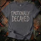 Emotionally Decayed T-Shirt