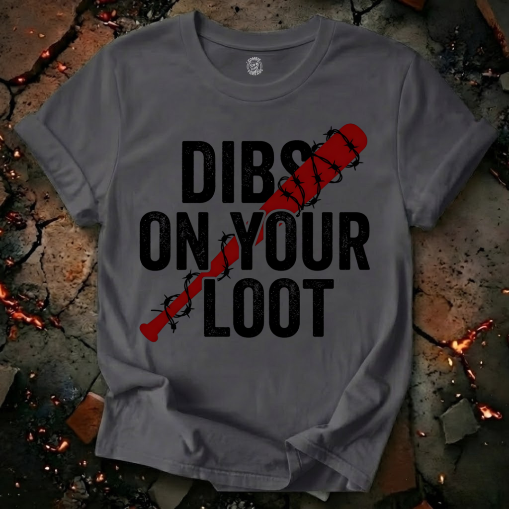 Dibs On Your Loot T-Shirt