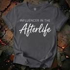 Influencer In The Afterlife T-Shirt