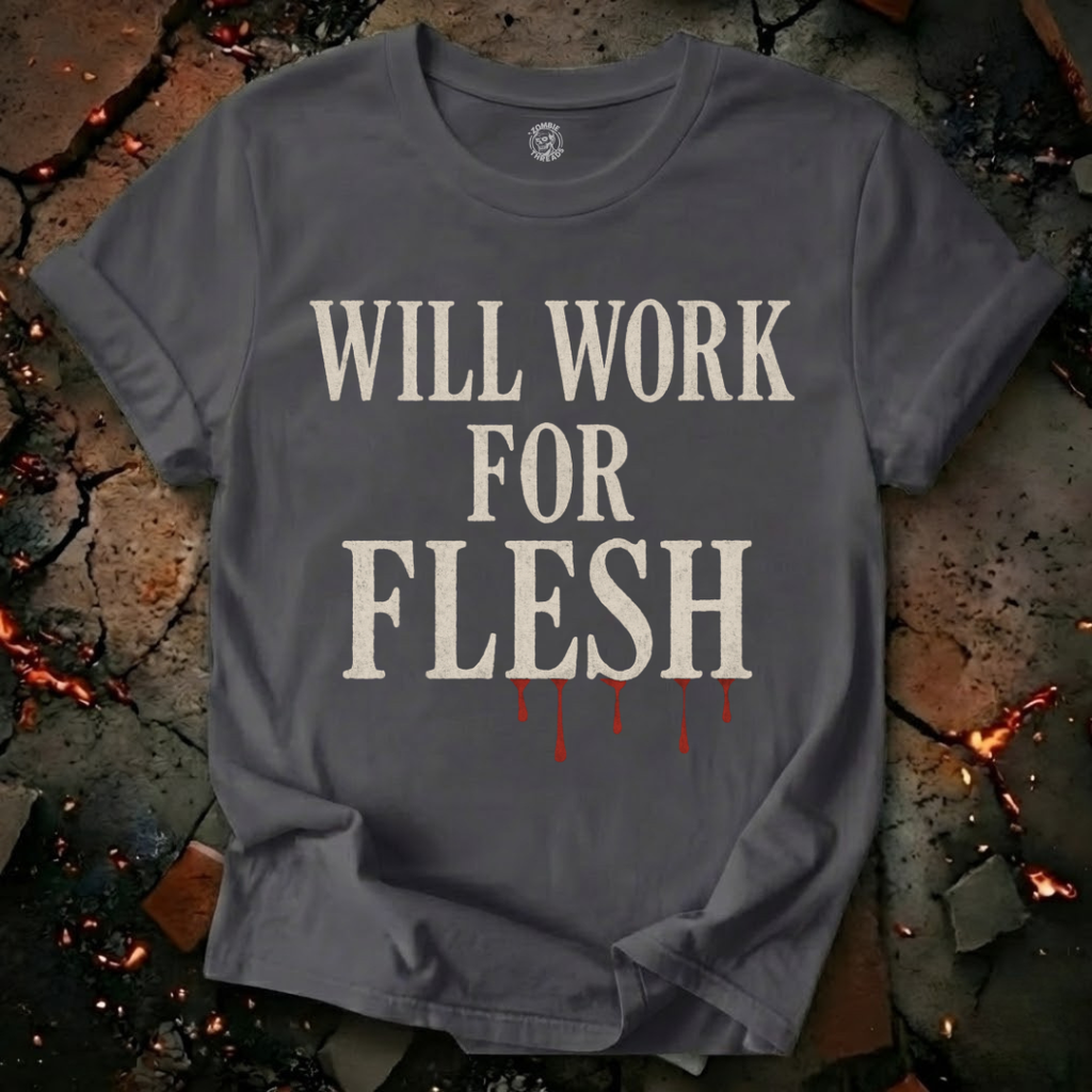 Will Work for Flesh T-Shirt