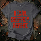 Decay, Destroy, Repeat T-Shirt