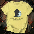 Sorry Can't Make It T-Shirt