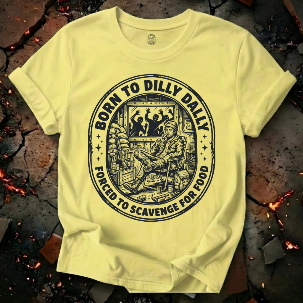 Born To Dilly Dally T-Shirt