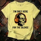 Only Here For The Silence T-Shirt