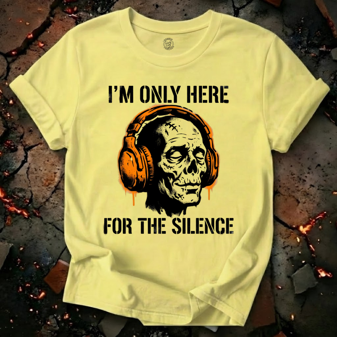 Only Here For The Silence T-Shirt