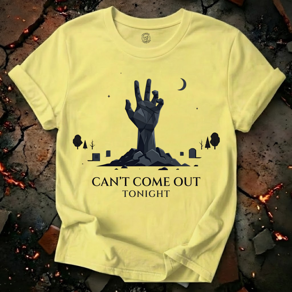 Can't Come Out Tonight T-Shirt