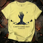 Can't Come Out Tonight T-Shirt