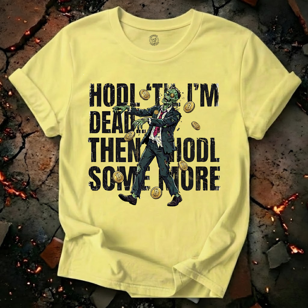 HODL Till I'm Dead T-Shirt
