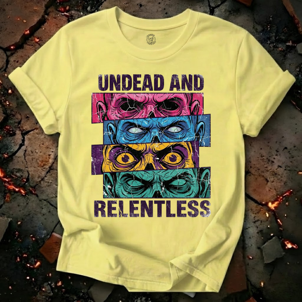 Undead and Relentless T-Shirt