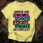 Undead and Relentless T-Shirt