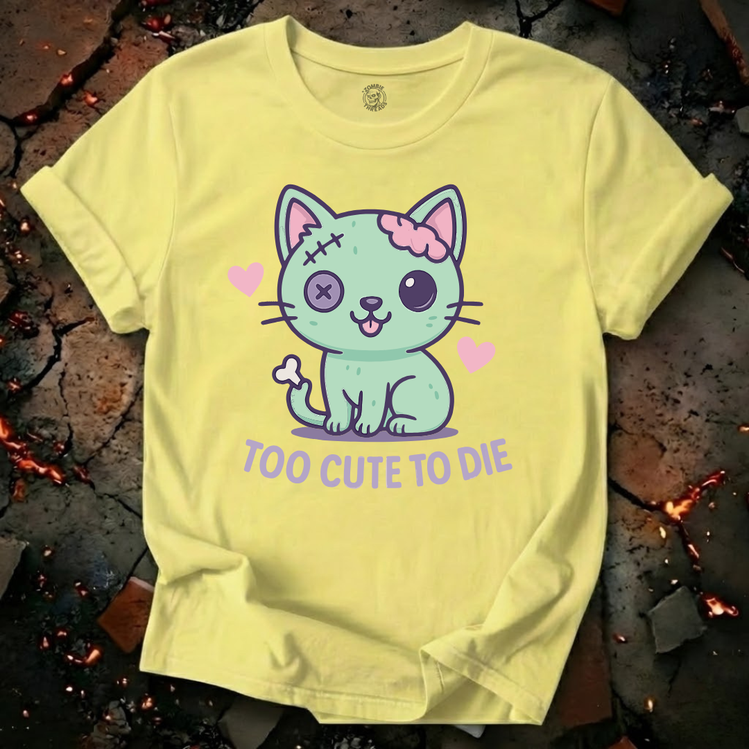 Too Cute To Die T-Shirt