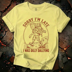 Sorry I'm Late T-Shirt