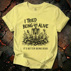 I Tried Being Alive T-Shirt