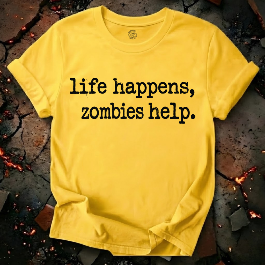 Life Happens, Zombie Help T-Shirt