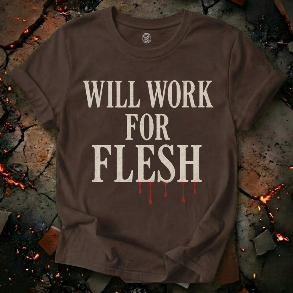 Will Work for Flesh T-Shirt