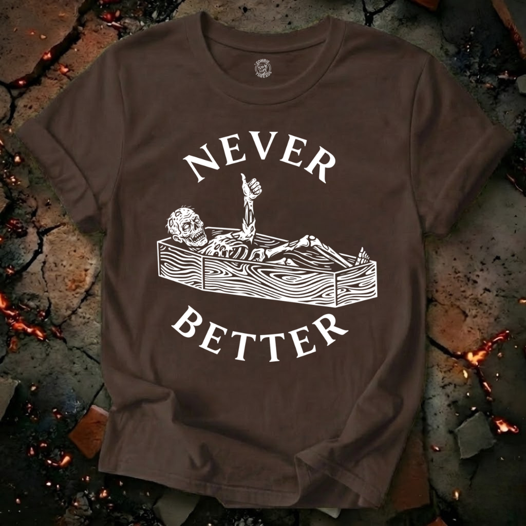 Never Better T-Shirt