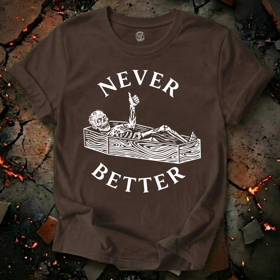 Never Better T-Shirt