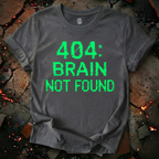 404: Brain Not Found T-Shirt