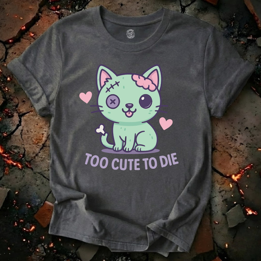 Too Cute To Die T-Shirt