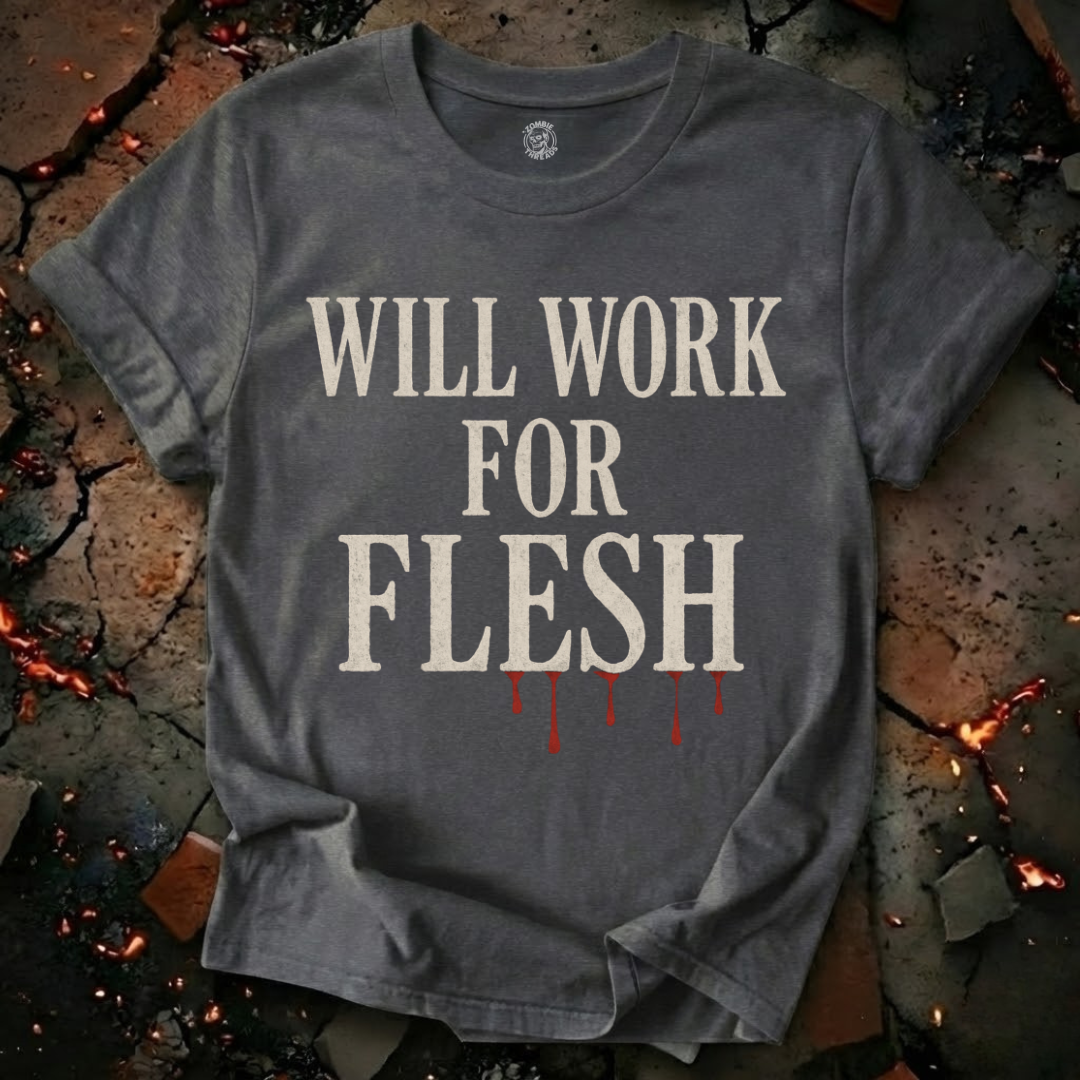 Will Work for Flesh T-Shirt